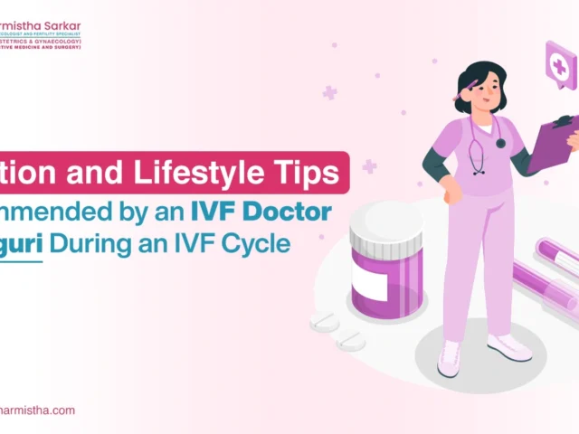 Nutrition and Lifestyle Tips Recommended by an IVF Doctor in Siliguri During an IVF Cycle
