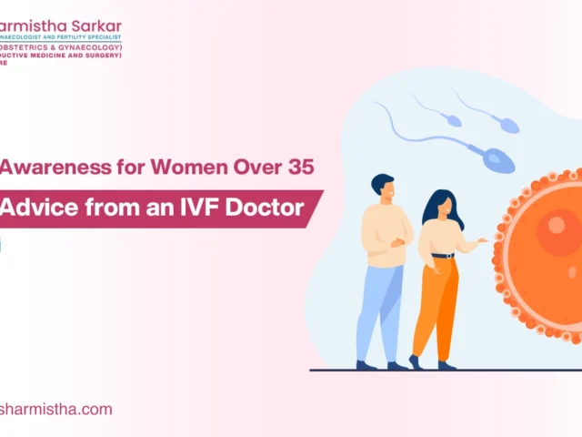 IVF Day Awareness for Women Over 35: Expert Advice from an IVF Doctor in Siliguri