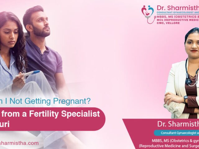 Why Am I Not Getting Pregnant? Advice from a Fertility Specialist in Siliguri