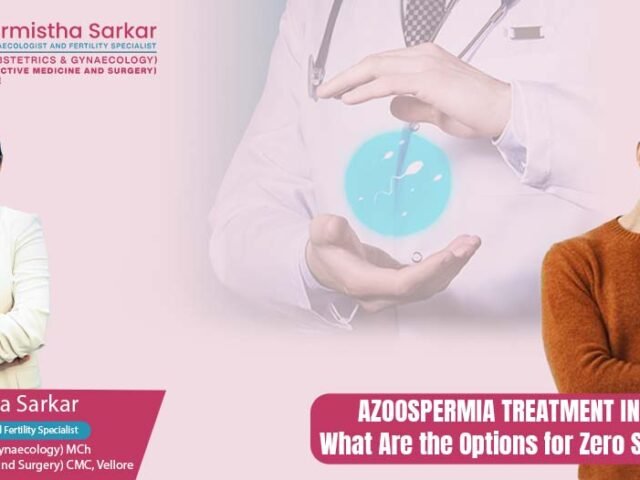 Azoospermia Treatment in Siliguri: What Are the Options for Zero Sperm Count?